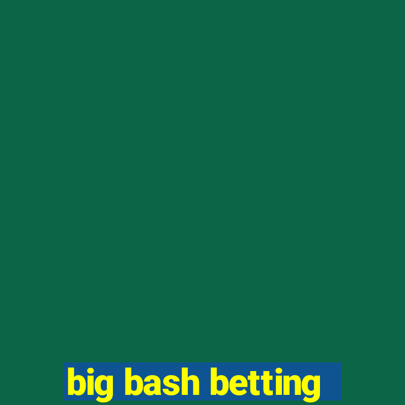 big bash betting