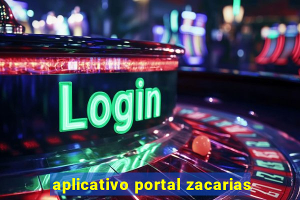 aplicativo portal zacarias