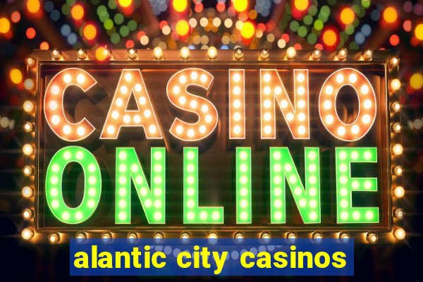 alantic city casinos