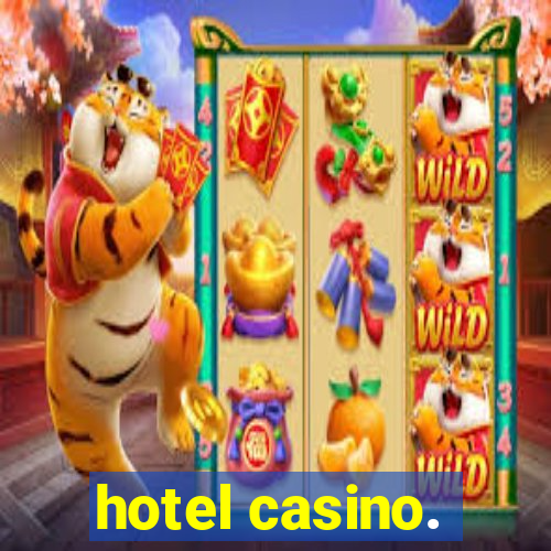 hotel casino.