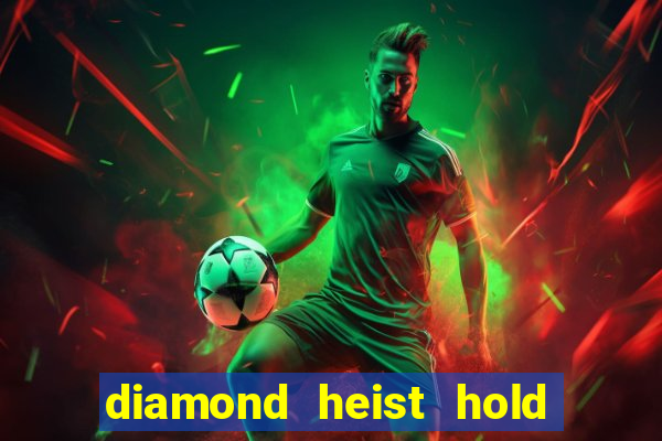 diamond heist hold & win slot free play