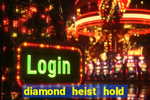 diamond heist hold & win slot free play