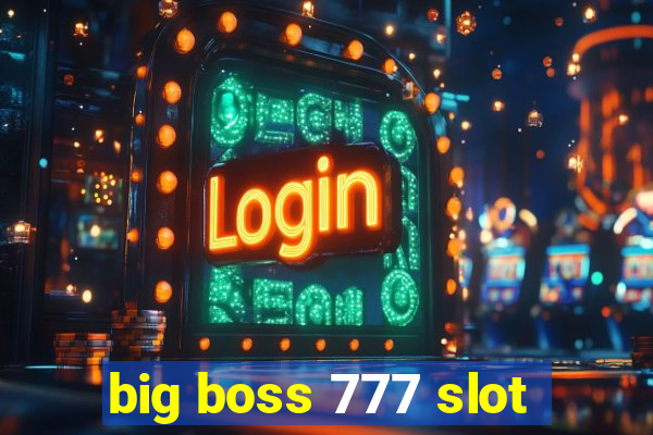 big boss 777 slot