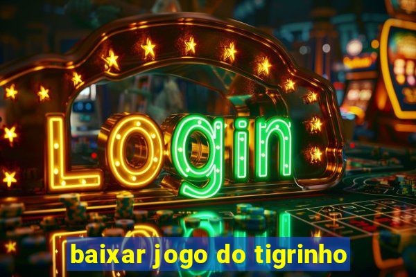 baixar jogo do tigrinho