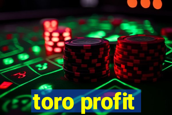 toro profit