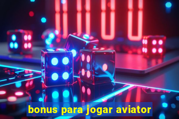 bonus para jogar aviator