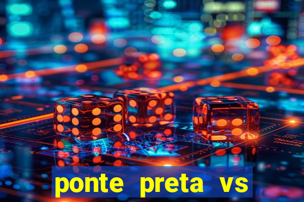 ponte preta vs vila nova