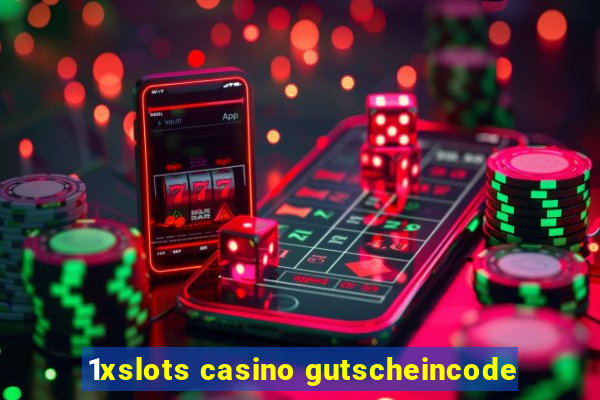 1xslots casino gutscheincode