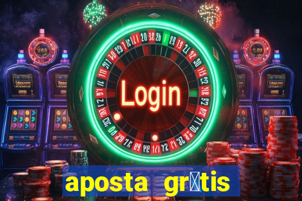 aposta gr谩tis bet365 5 reais