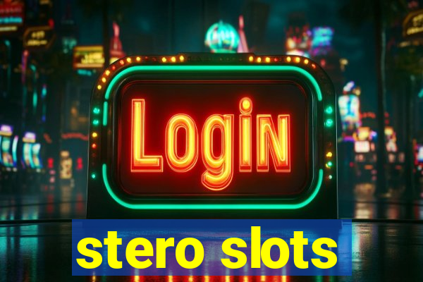 stero slots