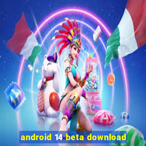 android 14 beta download