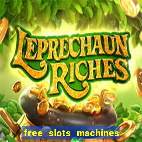 free slots machines with bonuses