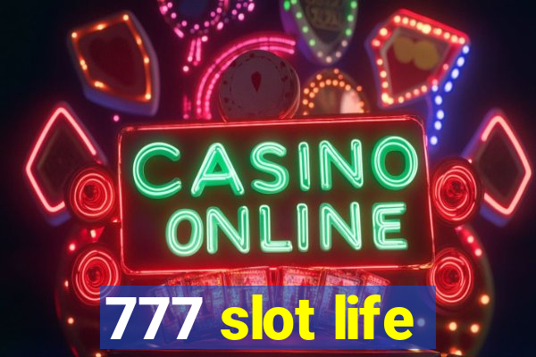 777 slot life