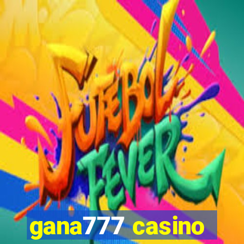 gana777 casino