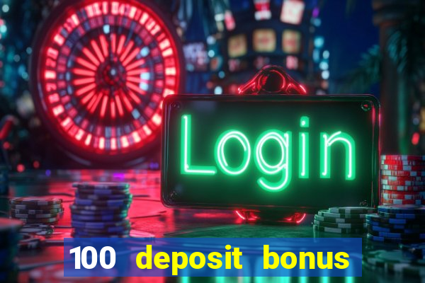 100 deposit bonus casino all british casino