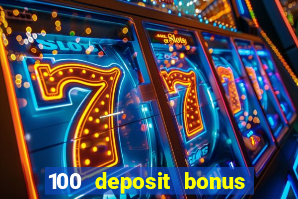 100 deposit bonus casino all british casino