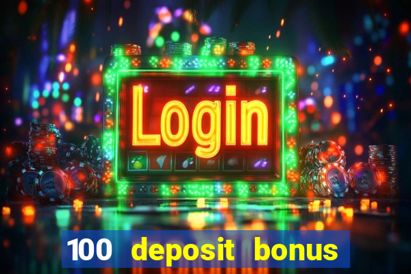 100 deposit bonus casino all british casino