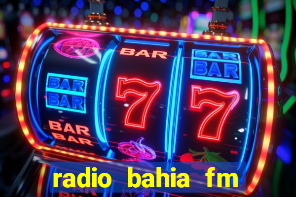 radio bahia fm 88.7 ao vivo ouvir