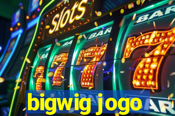 bigwig jogo