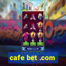 cafe bet .com