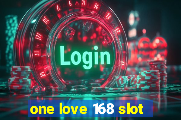 one love 168 slot