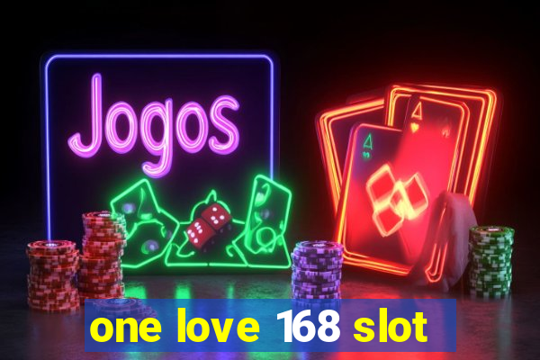 one love 168 slot