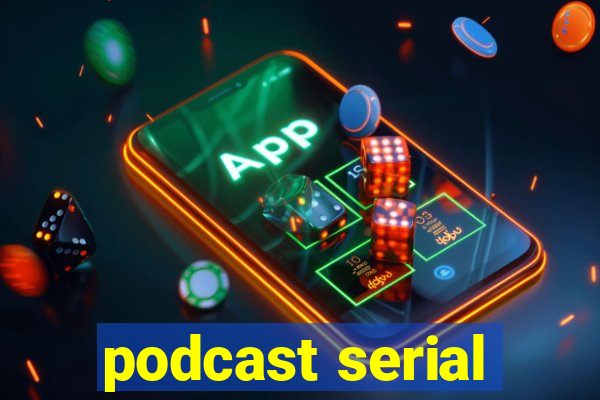 podcast serial