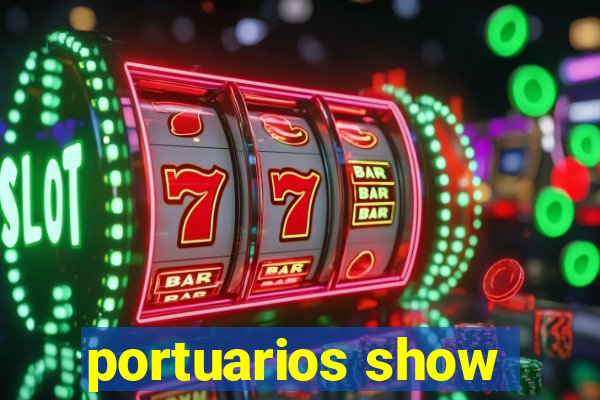 portuarios show