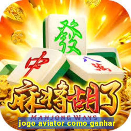 jogo aviator como ganhar