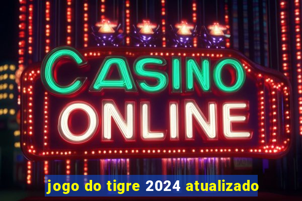 jogo do tigre 2024 atualizado