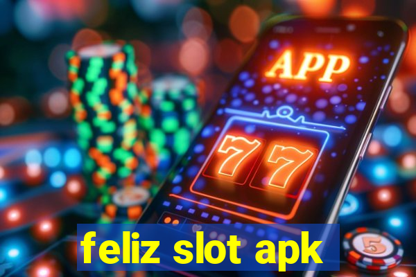 feliz slot apk