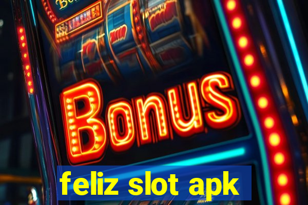 feliz slot apk