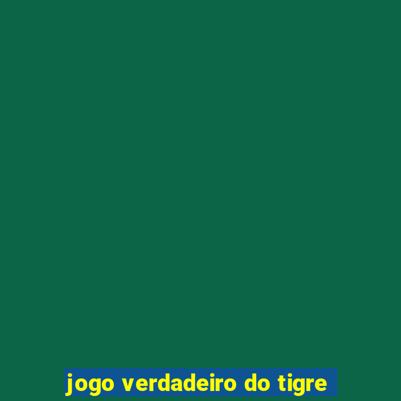 jogo verdadeiro do tigre