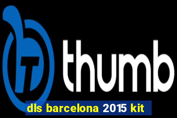 dls barcelona 2015 kit