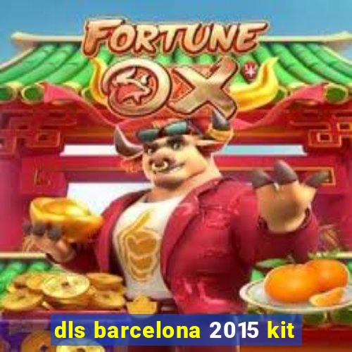 dls barcelona 2015 kit