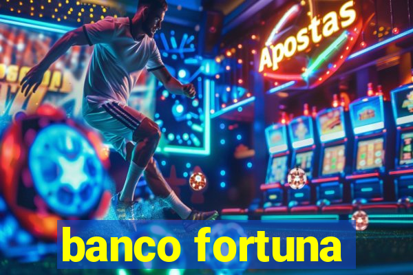 banco fortuna