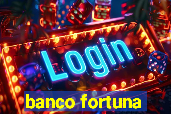 banco fortuna