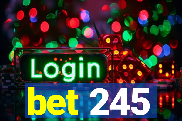 bet 245