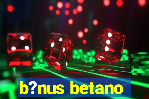 b?nus betano