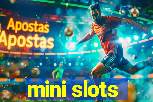 mini slots