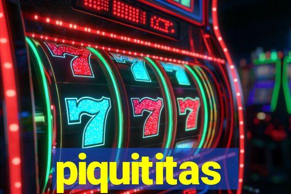 piquititas