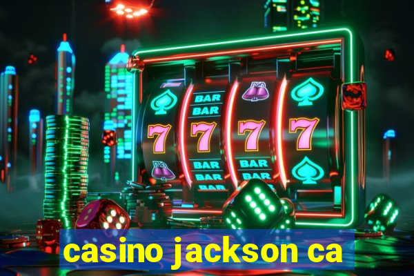 casino jackson ca