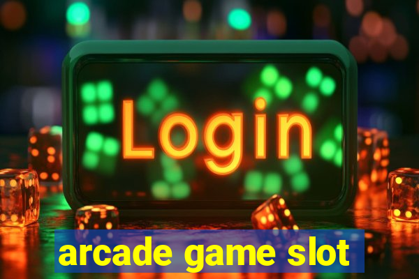 arcade game slot