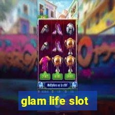 glam life slot