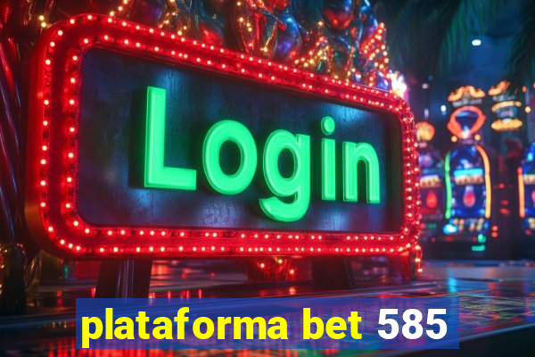 plataforma bet 585