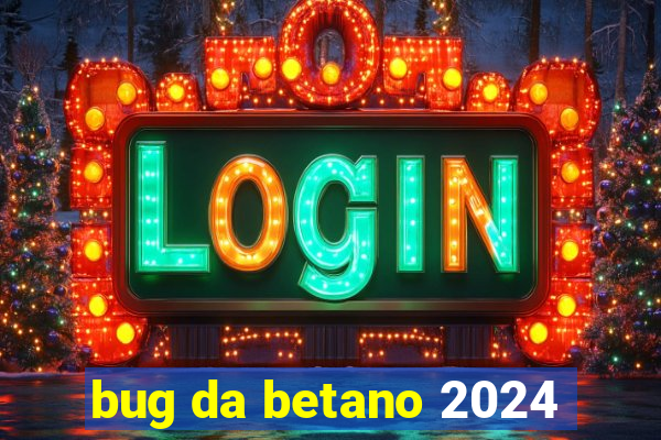 bug da betano 2024