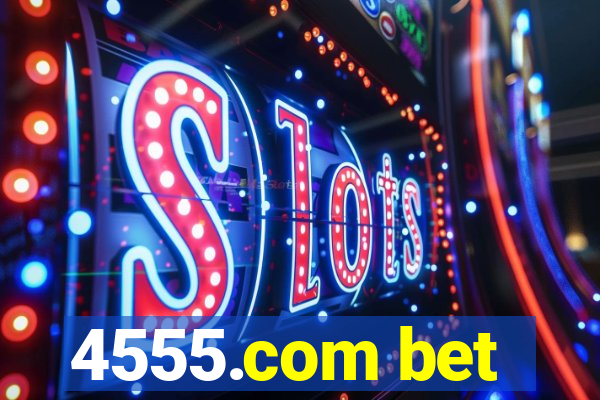 4555.com bet