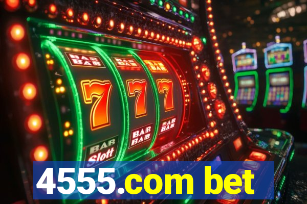 4555.com bet