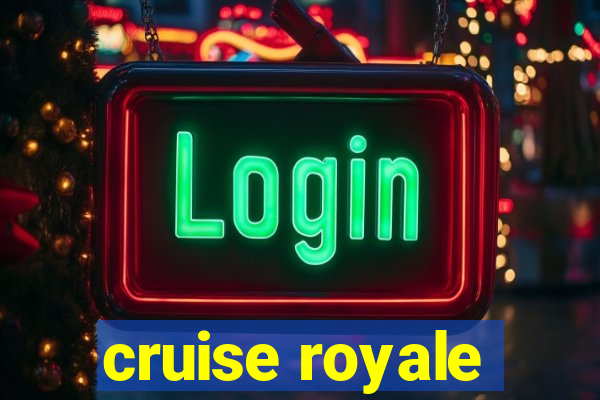 cruise royale