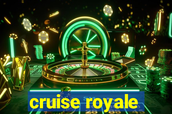 cruise royale